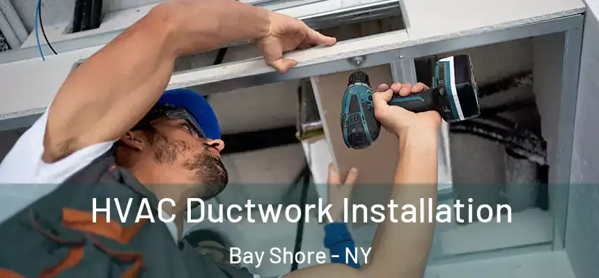  HVAC Ductwork Installation Bay Shore - NY
