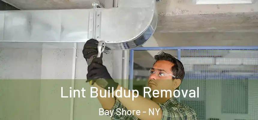  Lint Buildup Removal Bay Shore - NY