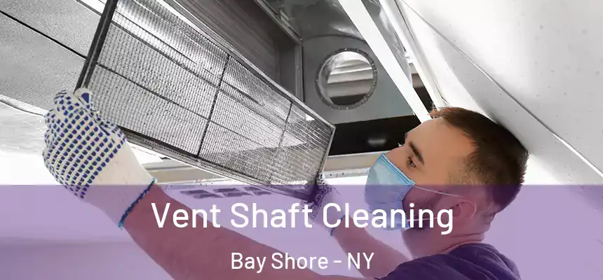  Vent Shaft Cleaning Bay Shore - NY